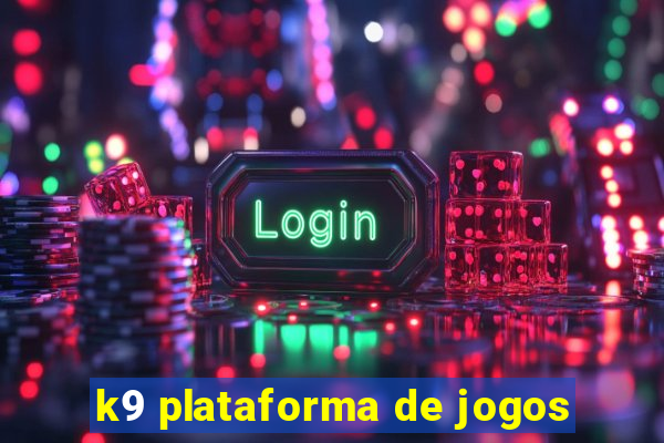 k9 plataforma de jogos